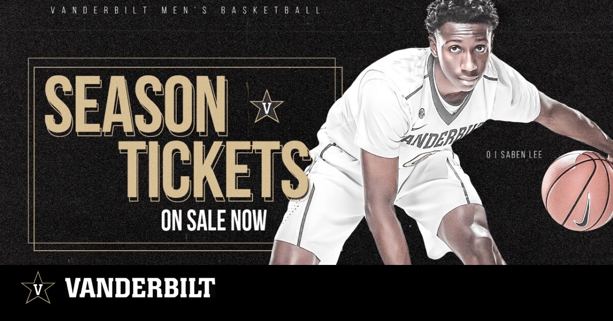 MBB season tickets on sale Vanderbilt University Athletics Official